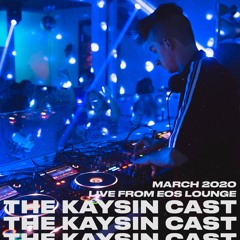 The Kaysin Cast - March 2020 - Live from EOS Lounge