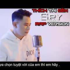 Thích Thì Đến | Rap Version | SpyOfficial