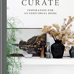 GET PDF ✉️ Curate: Inspiration for an Individual Home by  Lynda Gardener &  Ali Heath