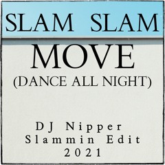 Slam Slam - Move (DJ Nipper Slammin Edit 2021)