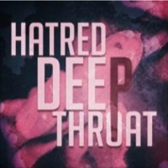 Hatred - Deep Throat (Vandal!sm Remix)