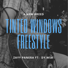 Tinted windows freestyle Zayy Panera ft: Dy. Wsb
