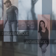 FIRE , J ANGEL  MUSIQUE , Ft ANTARES SIGEL