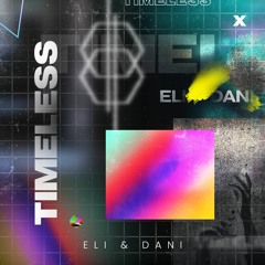 Eli & Dani - Timeless (Original Mix)