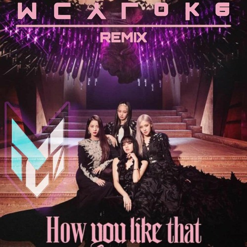 BLACKPINK - How You Like That  V2 (MCYLoke REMIX）RACHEL Private