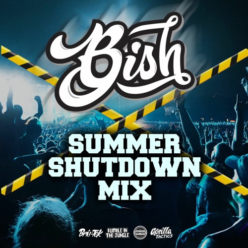 Bish - Summer Shutdown Mix.