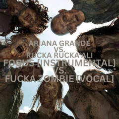 Focus [Instrumental] vs. F___a Zombie [Vocal]