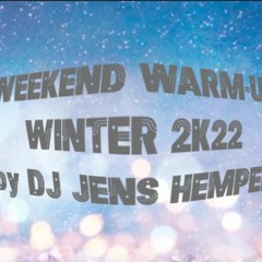 WEEKEND WARM UP Winter 2k22 By DJ Jens Hempel