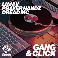Liam V X Prayer Handz X Dread MC - Gang & Click