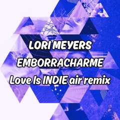 Lori Meyers - Emborracharme (Love is INDIE air Remix)