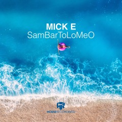 MICK E - SamBarToLoMeO