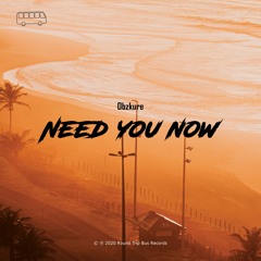 Obzkure - Need You Now (Original Mix)
