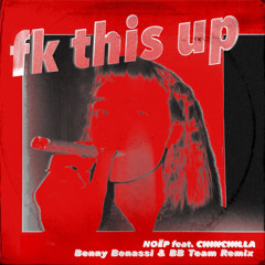 fk this up (feat. CHINCHILLA) (Benny Benassi & BB Team Remix)