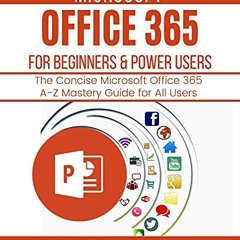 [View] PDF 💚 MICROSOFT OFFICE 365 FOR BEGINNERS & POWER USERS 2021: The Concise Micr
