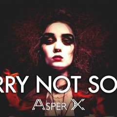 Sorry Not Sorry - Asper X