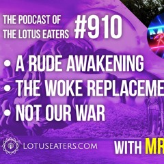 The Podcast of the Lotus Eaters #910