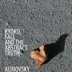 Alinovsky - Ryoko, Fall And The Abstract Truth (Psynus & Pyrococcus Remix)