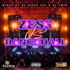 ZESS VS DANCEHALL (Mixed By Dj Young zee & Dj Twin)
