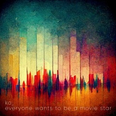 Everyone wants to be a movie star