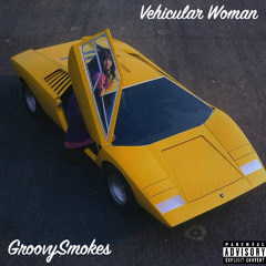 Vehicular Woman (prod. by GroovySmokes)