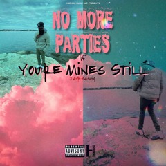 No More Parties If You're Mines Still (FREESTYLE)