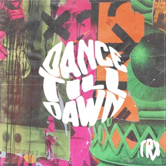DANCE TILL DAWN