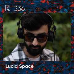SESSION #336 (Feat. Lucid Space)