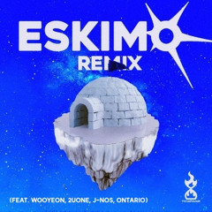 에스키모 BNP REMIX (Feat. WOOYEON, 2UONE, J-NOS, ONTARIO)