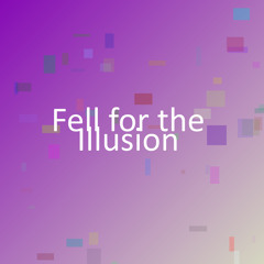 Fell for the Illusion