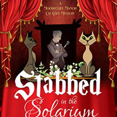 [Free] PDF 💓 Stabbed In The Solarium (A Moorecliff Manor Cat Cozy Mystery Book 2) by
