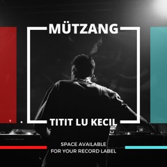 MÜTZANG - Titit Lu Kecil (Original Mix)