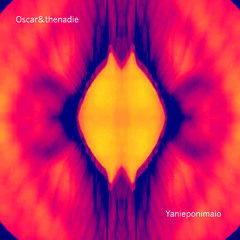 Oscar&thenadie - Yanieponimaio  -