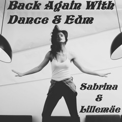 Back Again With Dance & Edm - Sabrina & Lillemäe