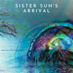 Sister Sun's Arrival