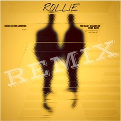 David Guetta & MORTEN ft. Raye - You Can't Change Me (ROLLIE Remix)