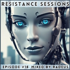 RESISTANCE SESSIONS #18 - Mixed by Radeus