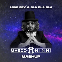 Marchi vs Gigi D'Ag - LOVE SEX & BLA BLA BLA (Marco Ninni Mashup)