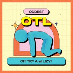 OTL : TRY & LIZY