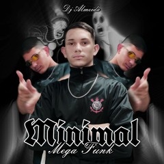 MEGA FUNK MINIMAL - DJ ALMEIDA