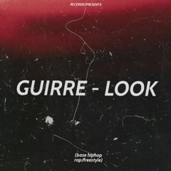 Guirre - LOOK(base hiphop rap/freestyle)