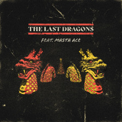 The Last Dragons (Feat. Masta Ace)