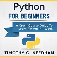 [Get] EPUB KINDLE PDF EBOOK Python for Beginners: A Crash Course Guide to Learn Pytho