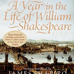 [Read] KINDLE 📄 A Year in the Life of William Shakespeare CD: 1599 by  James Shapiro