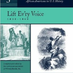 READ KINDLE 🖊️ Lift Ev'ry Voice: 1830-1860 [Sourcebook 3] (Making Freedom: African A