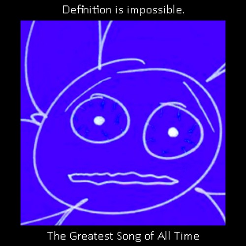 Stream the greatest song of all time by definition is impossible