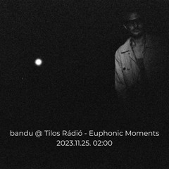 bandu @ Euphonic Moments #217