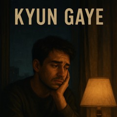 Kyun Gaye