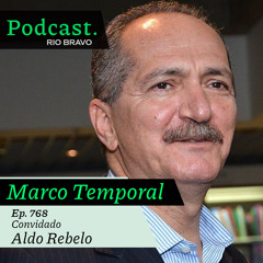 Podcast 768 – Aldo Rebelo: “O STF vai criar um sistema de insegurança jurídica no campo”