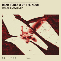 Premiere: Dead-Tones & Of The Moon - Forever and Ever | SCI+TEC