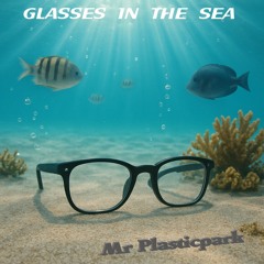 GLASSES IN THE SEA